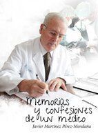 MEMORIAS Y CONFESIONES DE UN MEDICO