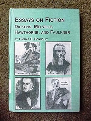 Essays on Fiction: Dickens, Melville, Hawthorne, and Faulkner (Studies in Comparative Literature)