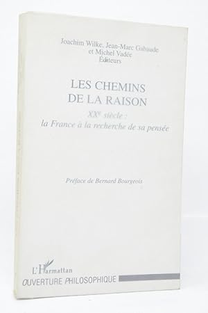 Imagen del vendedor de Les chemins de la raison : XXe sicle, la France  la recherche de sa pense. prf. de Bernard Bourgeois. a la venta por Librairie Douin