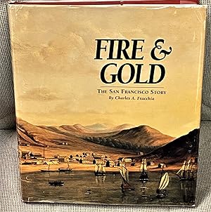 Seller image for Fire & Gold, The San Francisco Story for sale by My Book Heaven