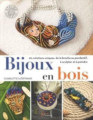 Bijoux en bois : 20 créations uniques, de la broche au pendentif, à sculpter et à peindre