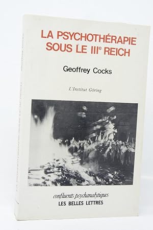 Seller image for La psychothrapie sous le IIIe Reich : l'Institut Gring / Geoffrey Cocks ; trad. de l'amricain par Claude Rousseau-Davenet et Jean-Loup Roy for sale by Librairie Douin