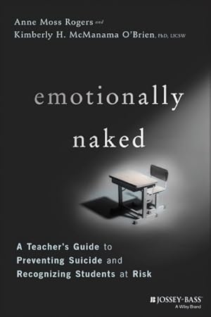 Seller image for Emotionally Naked : A Teacher's Guide to Preventing Suicide and Recognizing Students at Risk for sale by GreatBookPrices