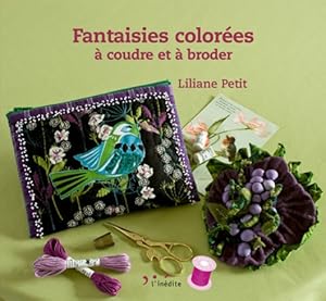 Fantaisies colorées à coudre et à broder