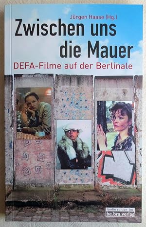 Bild des Verkufers fr Zwischen uns die Mauer : DEFA-Filme auf der Berlinale zum Verkauf von VersandAntiquariat Claus Sydow