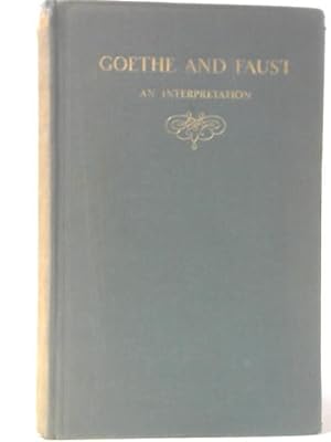 Bild des Verkufers fr Goethe & Faust, An Interpretation zum Verkauf von World of Rare Books