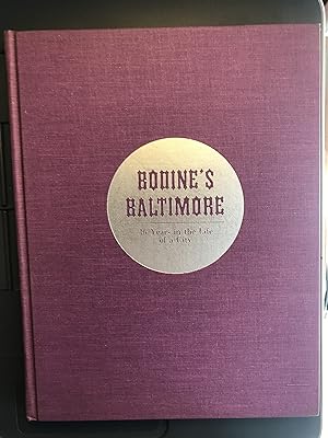 BODINE'S BALTIMORE. 46 years in the life of a City. Photographs by A.A.Bodine - Commentary by Wil...