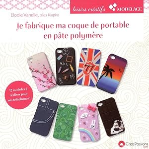 Je fabrique ma coque de portable en pâte polymère