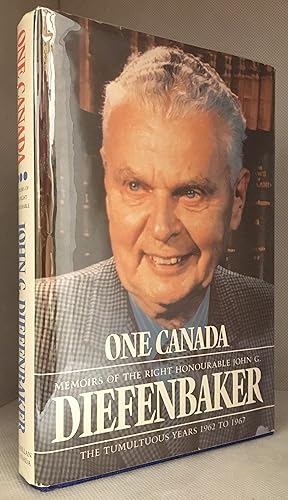 Bild des Verkufers fr One Canada; Memoirs of the Right Honourable John G. Diefenbaker; The Tumultuous Years; 1962 to 1967 zum Verkauf von Burton Lysecki Books, ABAC/ILAB