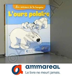 Bild des Verkufers fr L'OURS POLAIRE LES ANIMAUX DE LA BANQUISE zum Verkauf von Ammareal