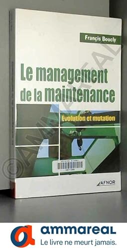 Seller image for Le management de la maintenance: Evolution et mutation for sale by Ammareal