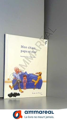 Seller image for Mon chien, papa et moi for sale by Ammareal