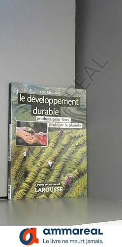 Seller image for Le dveloppement durable : Produire pour tous, protger la plante for sale by Ammareal