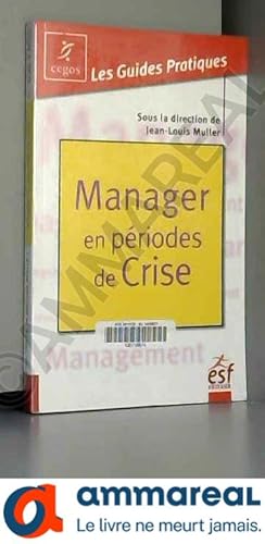 Bild des Verkufers fr Manager en priodes de crise: Mode d'emploi zum Verkauf von Ammareal