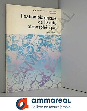 Bild des Verkufers fr FIXATION BIOLOGIQUE DE L'AZOTE ATMOSPHERIQUE zum Verkauf von Ammareal