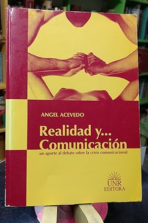 Realidad y comunicación. Un aporte al debate sobre la crisis comunicacional