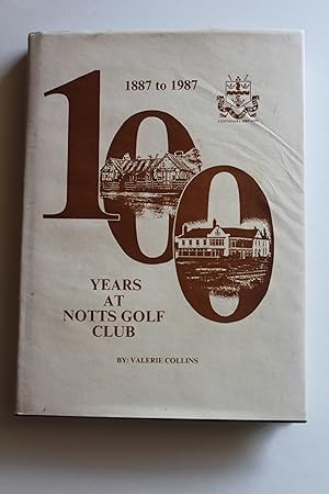 Image du vendeur pour 100 Years at Notts Golf Club 1887 to 1987 mis en vente par Valuable Book Group, Golf Specialists