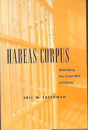 Habeas Corpus: ReThinking the Great Writ of Liberty