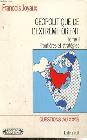 Seller image for Gopolitique de l'Extrme-Orient, tome II : Frontires et stratgies for sale by Le-Livre