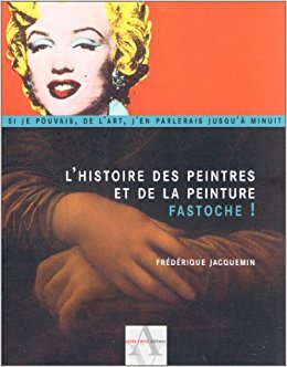 L'Histoire des peintres et de la peinture : Fastoche !
