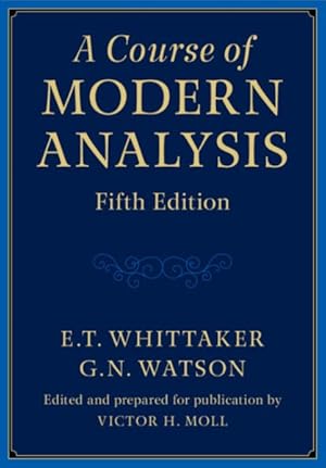 Seller image for Course of Modern Analysis : An Introduction to the General Theory of Infinite Processes and of Analytic Functions With an Account of the Principal Transcendental Functions for sale by GreatBookPricesUK