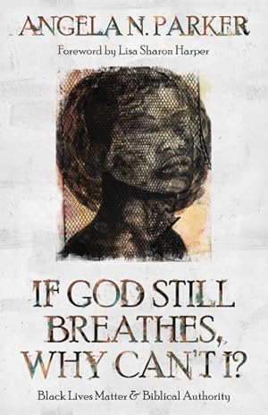 Seller image for If God Still Breathes, Why Can't I? : Black Lives Matter and Biblical Authority for sale by GreatBookPrices