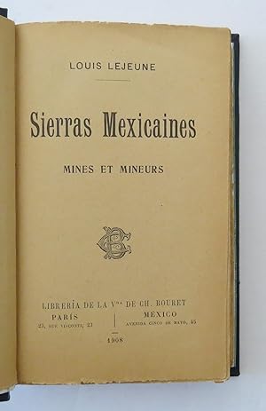 Sierras Mexicaines. Mines Et Mineurs. Informe sobre la Industria Minera en México a Principios de...