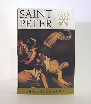 Saint Peter, A Biography by Michael Grant, Early Christian History, 1995 First Edition, Published...