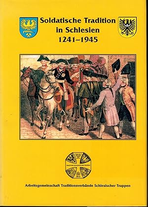 Bild des Verkufers fr Soldatische Tradition in Schlesien 1241 - 1945 zum Verkauf von Antiquariat Kastanienhof