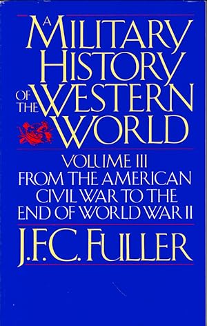 Seller image for A Military History of the Western World Volume III: From the American Civil War to the End of World War II for sale by Kenneth Mallory Bookseller ABAA