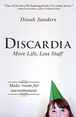 Seller image for Discardia: More Life, Less Stuff for sale by WeBuyBooks