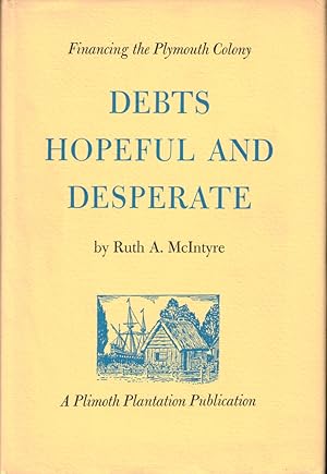 Seller image for Debts Hopeful and Desperate: Financing the Plymouth Colony for sale by Kenneth Mallory Bookseller ABAA