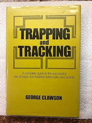 Seller image for Trapping and Tracking A complete guide to the successful use of traps and traplines, lures, baits and scents. for sale by Masons' Books