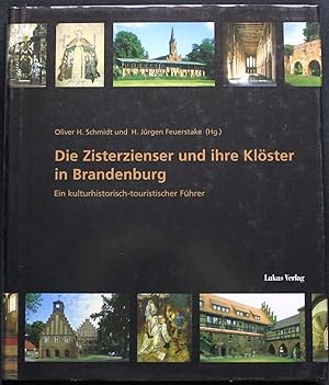 Bild des Verkufers fr Die Zisterzienser und ihre Klster in Brandenburg. Ein kulturhistorisch-touristischer Fhrer zum Verkauf von Graphem. Kunst- und Buchantiquariat