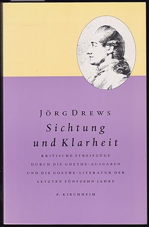 Bild des Verkufers fr Sichtung und Klarheit. Kritische Streifzge durch die Goethe- Ausgaben und die Goethe- Literatur der letzten fnfzehn Jahre zum Verkauf von Graphem. Kunst- und Buchantiquariat