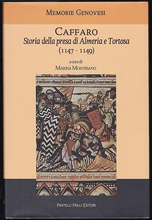 Caffaro. Storia della presa di Almeria e Tortosa (1147-1149) (= Memoire Genovesi / Collana Storic...