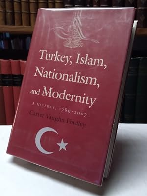 Seller image for Turkey, Islam, Nationalism, and Modernity : A History, 1789-2007 for sale by Structure, Verses, Agency  Books