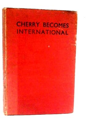 Imagen del vendedor de Cherry Becomes International: or The International Patrol a la venta por World of Rare Books