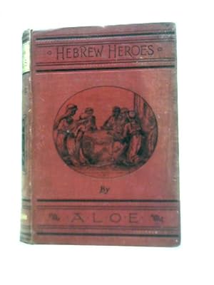 Bild des Verkufers fr Hebrew Heroes - A Tale Founded On Jewish History zum Verkauf von World of Rare Books