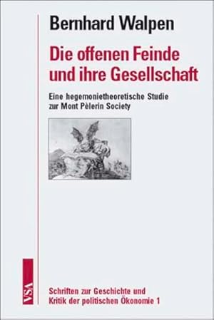 Bild des Verkufers fr Die offenen Feinde und ihre Gesellschaft : eine hegemonietheoretische Studie zur Mont Plerin Society. Schriften zur Geschichte und Kritik der politischen konomie ; 1 zum Verkauf von Antiquariat Mander Quell