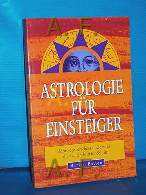 Bild des Verkufers fr Astrologie fr Einsteiger : Horoskope berechnen und deuten , Anleitung Schritt fr Schritt. zum Verkauf von Antiquarische Fundgrube e.U.