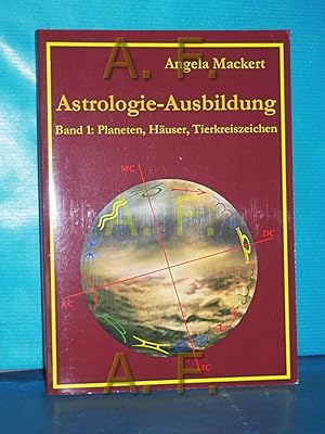 Seller image for Astrologie-Ausbildung, Band 1: Planeten, Huser, Tierkreiszeichen for sale by Antiquarische Fundgrube e.U.