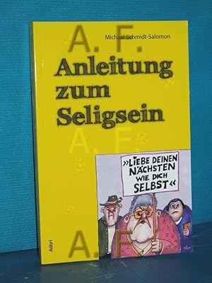 Seller image for Anleitung zum Seligsein Michael Schmidt-Salomon. Mit Ill. von Jacques Tilly for sale by Antiquarische Fundgrube e.U.