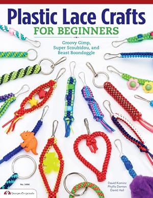 Bild des Verkufers fr Plastic Lace Crafts for Beginners : Groovy Gimp, Super Scoubidou and Beast Boondoggle zum Verkauf von GreatBookPrices