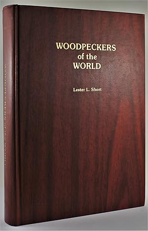 Woodpeckers of the World Monograph Series Number 4 Delaware Museum of Natural History