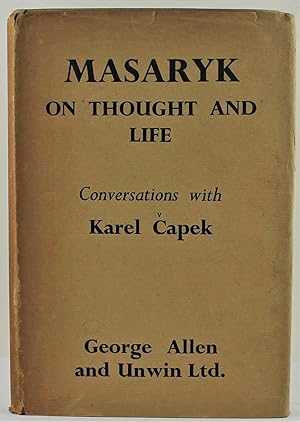 Masaryk on Thought and Life Conversations with Karel Capek translated from the Czech by M. & R. W...