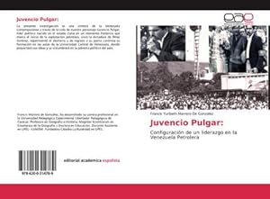 Seller image for Juvencio Pulgar: : Configuracin de un liderazgo en la Venezuela Petrolera for sale by AHA-BUCH GmbH