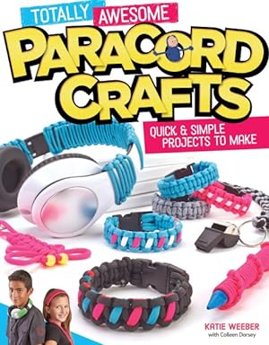Bild des Verkufers fr Totally Awesome Paracord Crafts : Quick & Simple Projects to Make zum Verkauf von GreatBookPrices