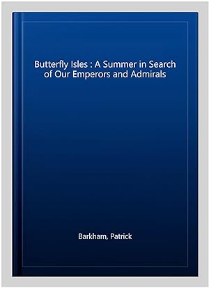 Bild des Verkufers fr Butterfly Isles : A Summer in Search of Our Emperors and Admirals zum Verkauf von GreatBookPrices