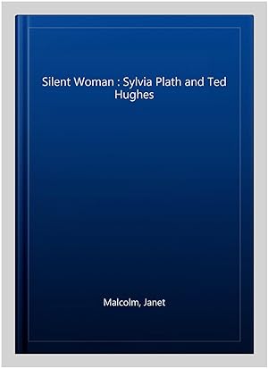 Seller image for Silent Woman : Sylvia Plath and Ted Hughes for sale by GreatBookPrices